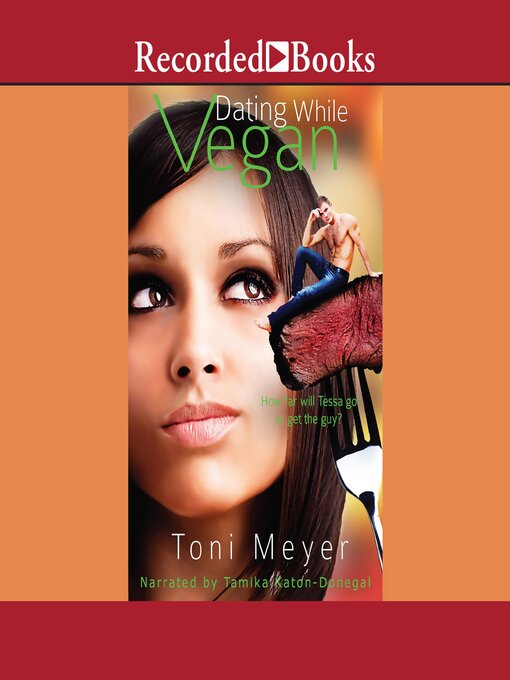 Title details for Dating While Vegan by Toni Meyer - Wait list